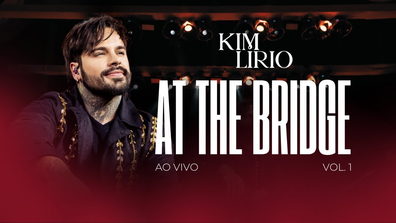 Kim Lírio – At The Bridge | Vol. 1 (DVD COMPLETO) | Ao Vivo em São Paulo – OUÇA NO SPOTIFY