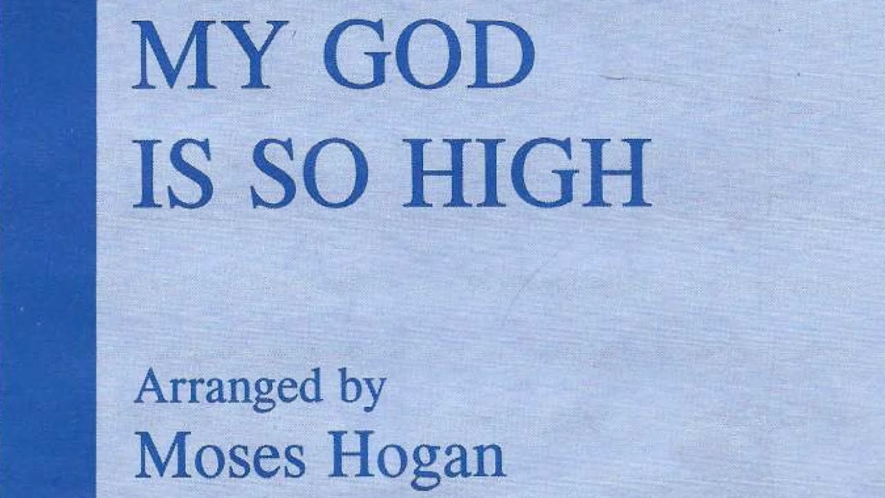 My God is so high Moses Hogan SATB Learning Video