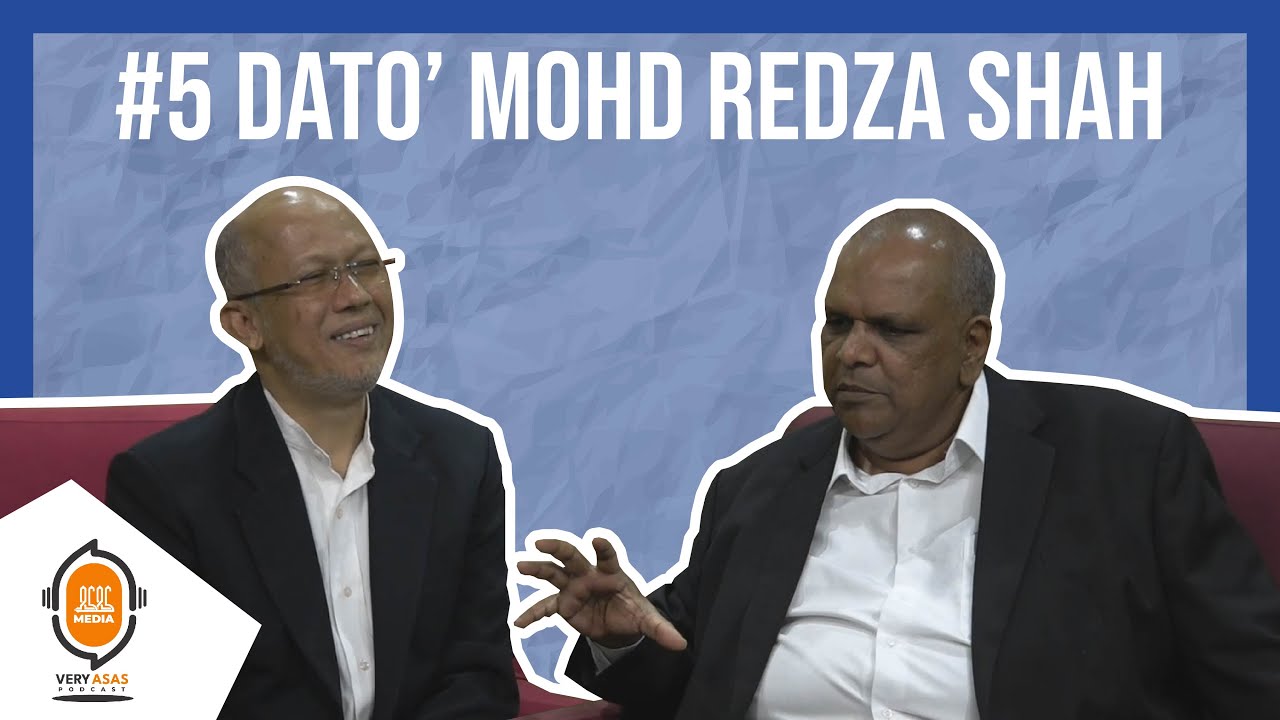 Dato Mohd Redza Shah - Very ASAS Podcast (Episode 5)