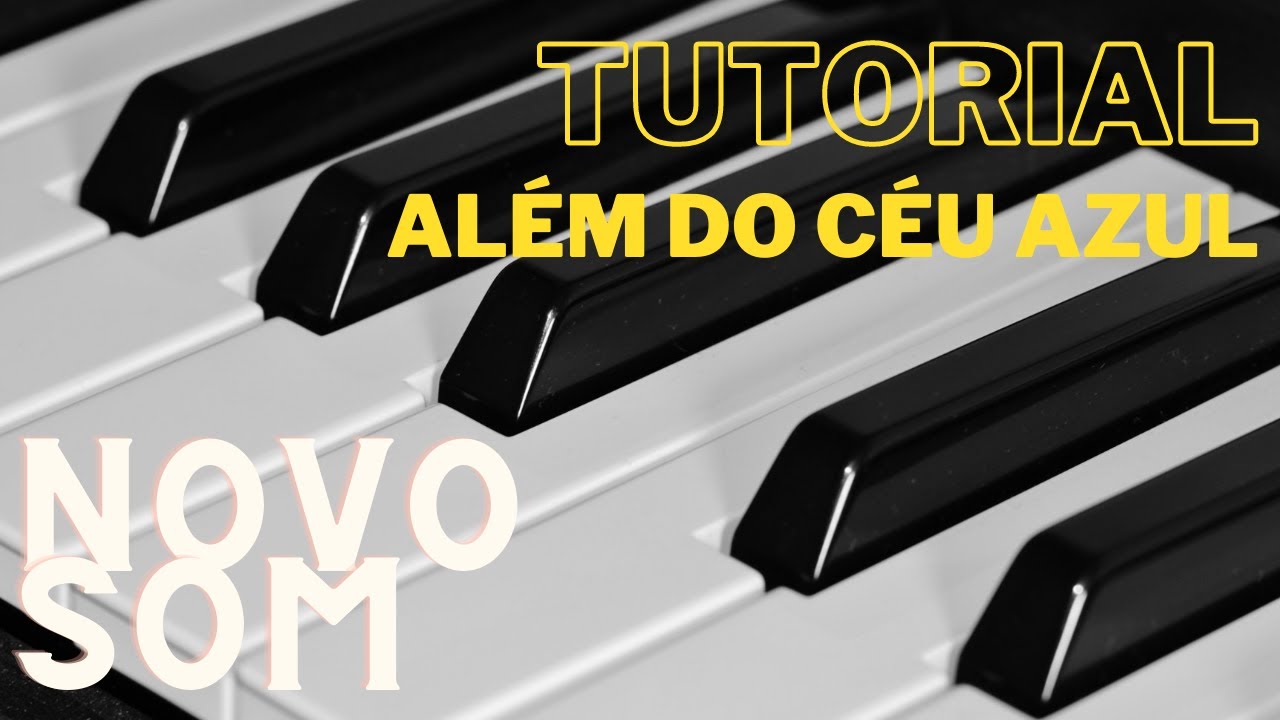 TUTORIAL / Além Do Céu Azul | Novo Som 🎹❤️🙏🏼🎼😀🎧