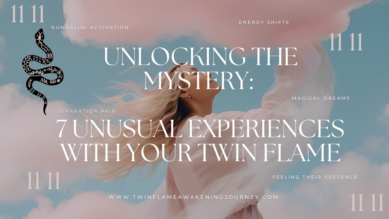 Unlocking the Mystery: 7 Unusual Experiences with Your Twin Flame