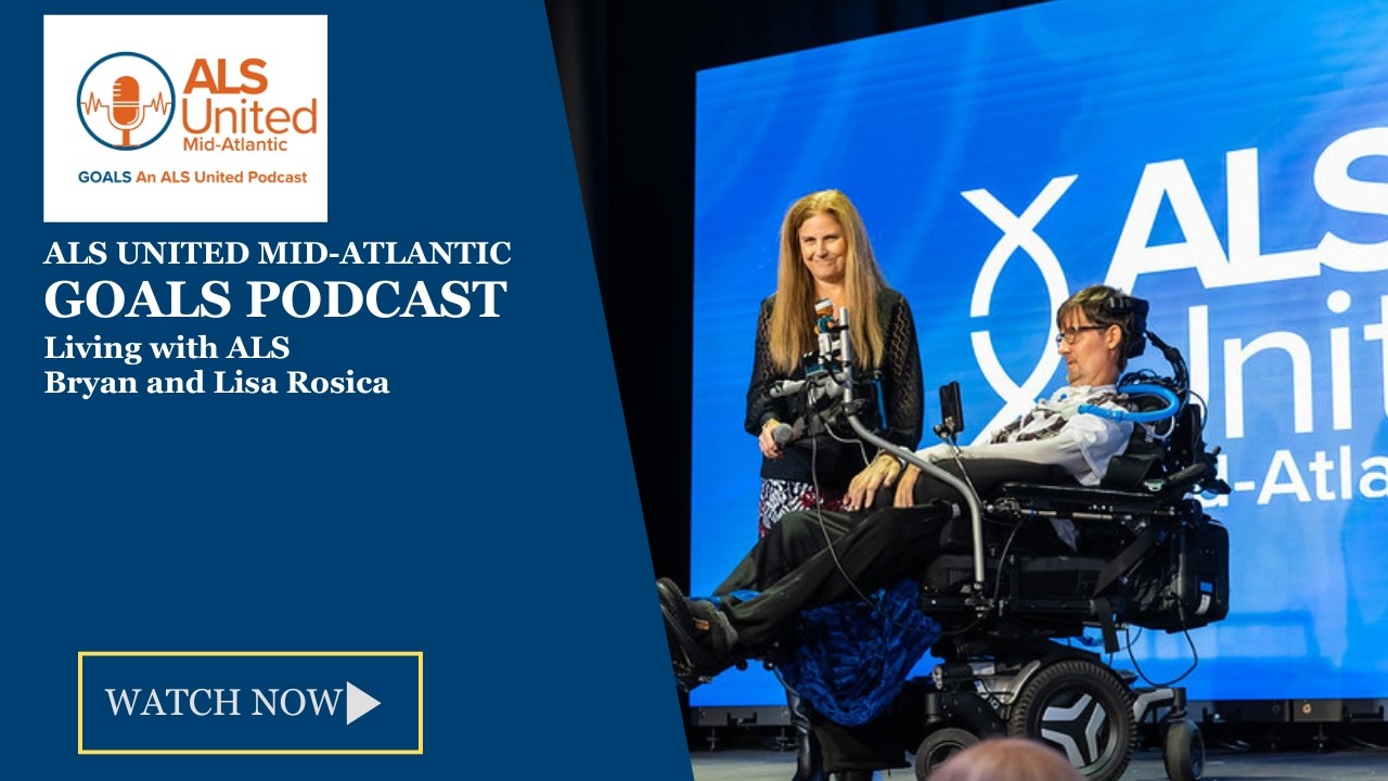 Living with ALS with guests Bryan and Lisa Rosica: ALS United Mid-Atlantic GOALS Podcast