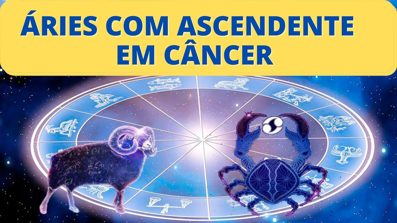 ÁRIES COM ASCENDENTE EM CÂNCER