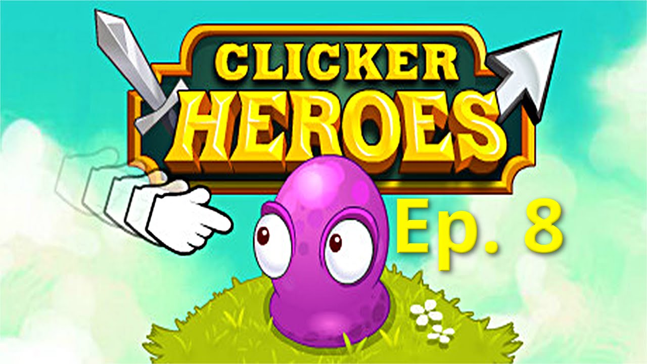 [Clicker Heroes] Gameplay - Hero Soul Farming Guide! Ep. 8