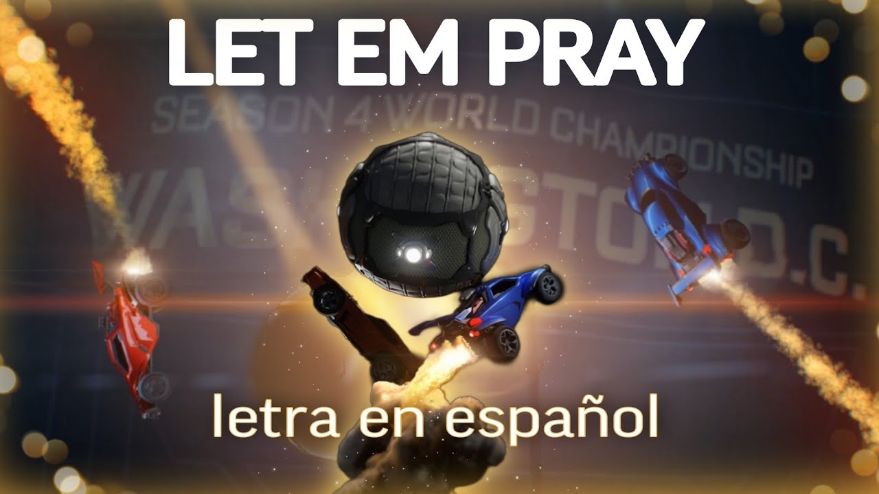 NF - LET EM PRAY anthem Rocket League [Letra En Español]