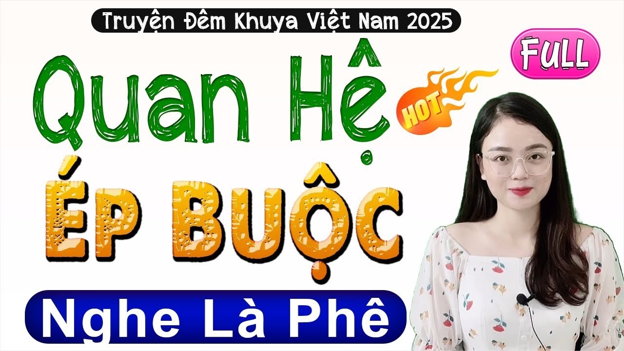 [FULL] QUAN HỆ ÉP BUỘC _ Tiểu thuyết hiện thực 2026