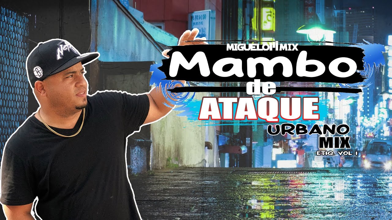 MAMBO DE ATAQUE URBANO 2023 / ETIQ VOL 1/ BAILALO MEZCLAO / MIGUELON MIX