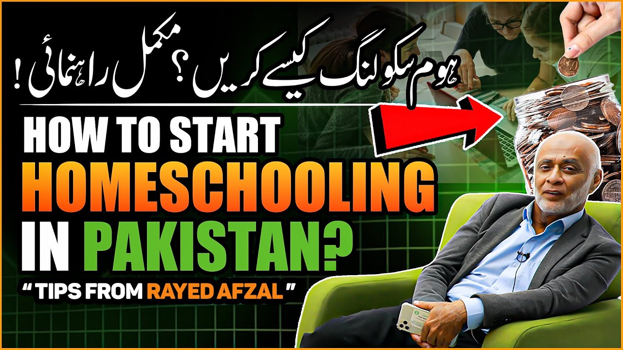 How to Start Homeschooling in Pakistan – Tips from Rayed Afzal