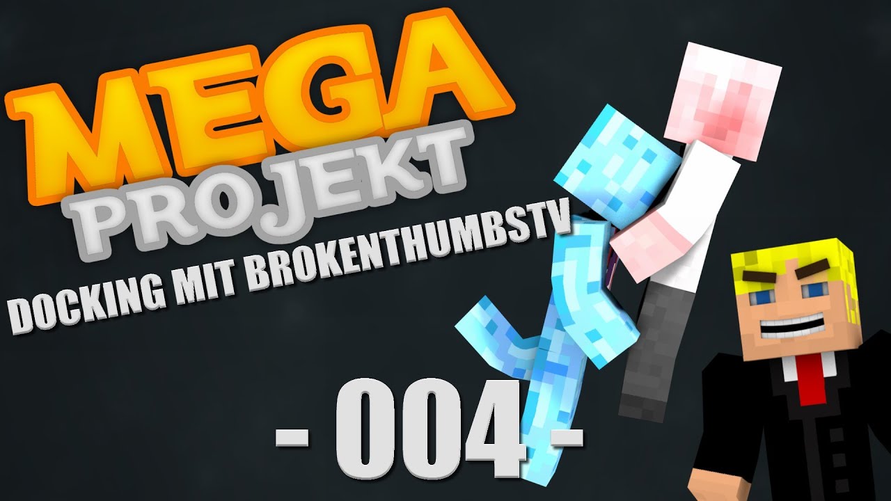 DOCKING MIT BROKENTHUMBSTV! MINECRAFT MEGAPROJEKT #4 [HD] [German]