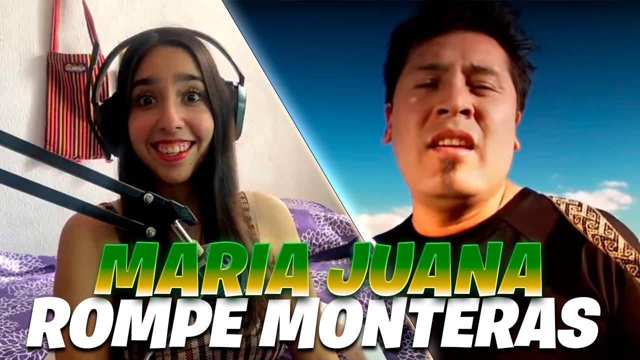 ¡WOOOW! REACCIONANDO A MARIA JUANA- ROMPE MONTERAS 😍