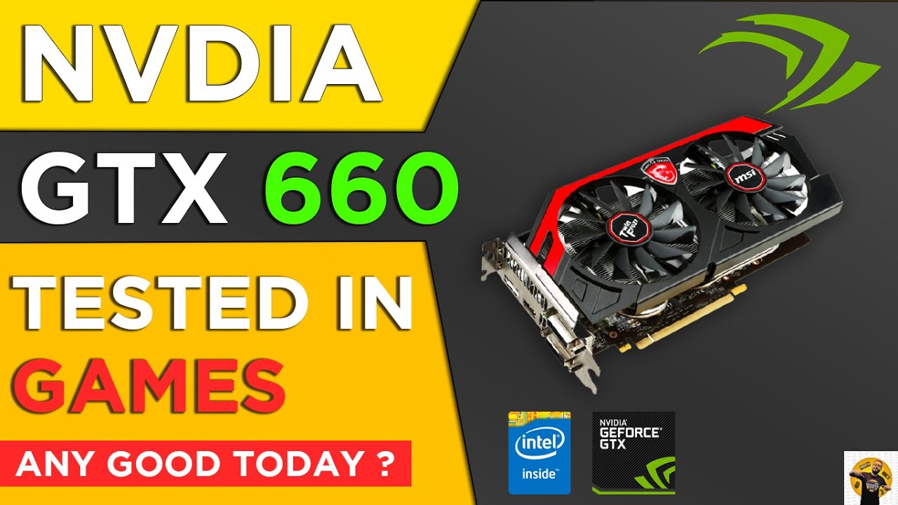 Can you still game on NVIDIA GTX 660 today?