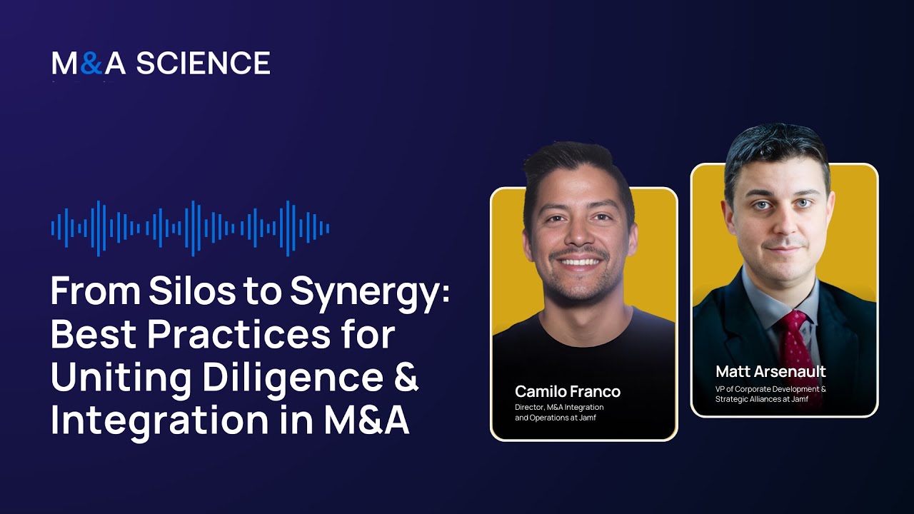 From Silos to Synergy: Best Practices for Uniting Diligence & Integration in M&A