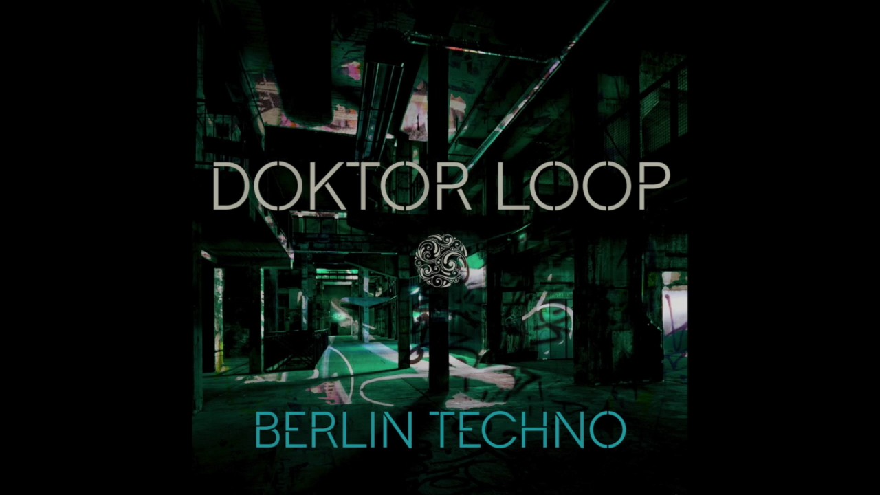 DOKTOR LOOP &ldquo;BERLIN TECHNO&rdquo; (the 5 tracks of E.P. all in one Mix)