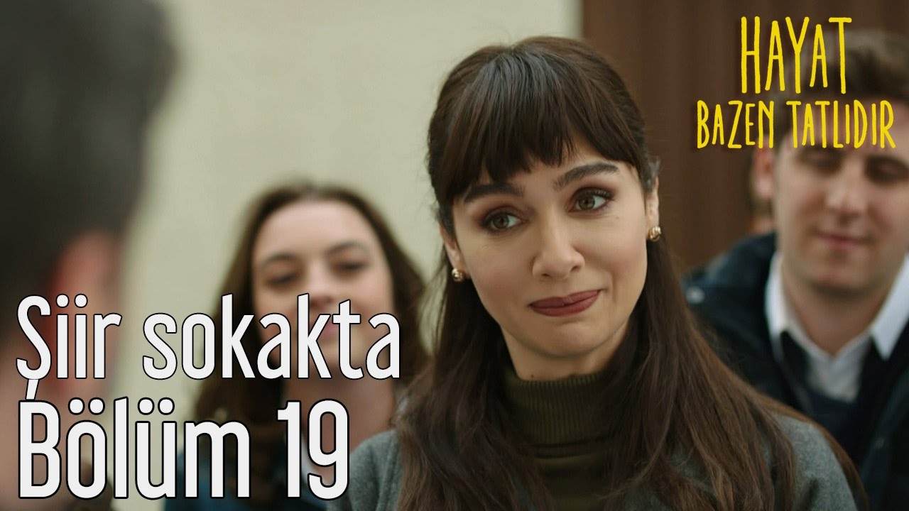 Hayat Bazen Tatlıdır 19. Bölüm - Şiir Sokakta