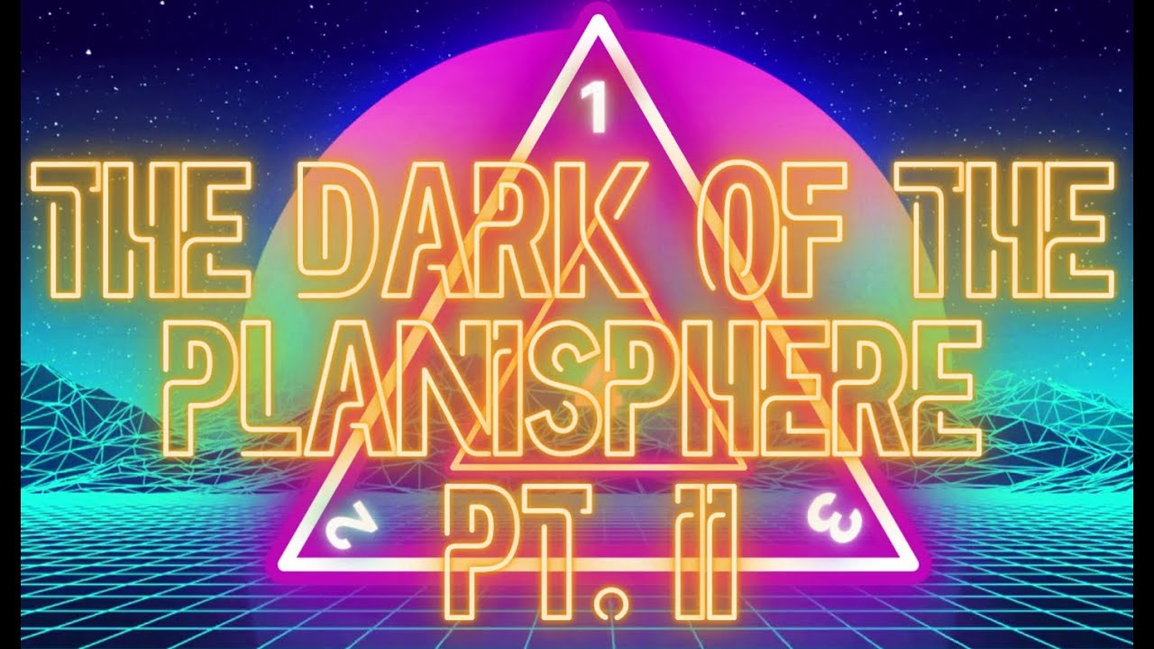 The Dark of the Planisphere: Pt. II -- Intro