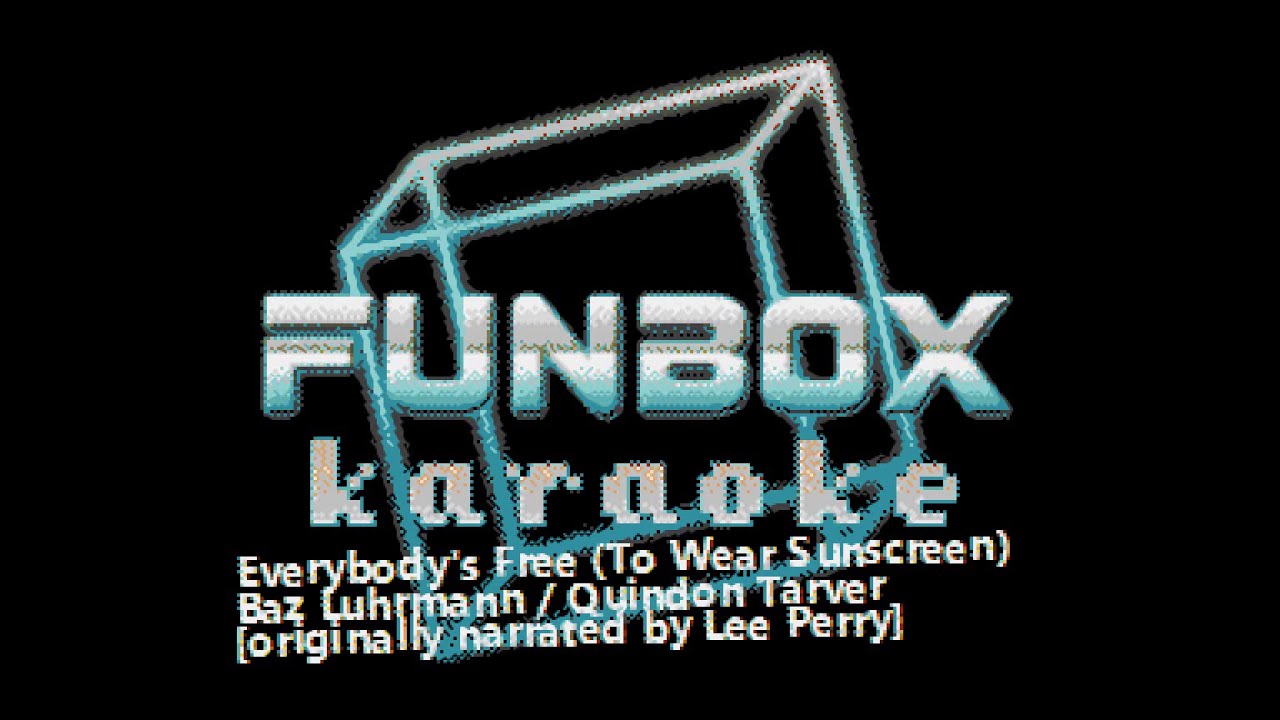 Baz Luhrmann - Everybody's Free [To Wear Sunscreen] (Funbox Karaoke, 1999)