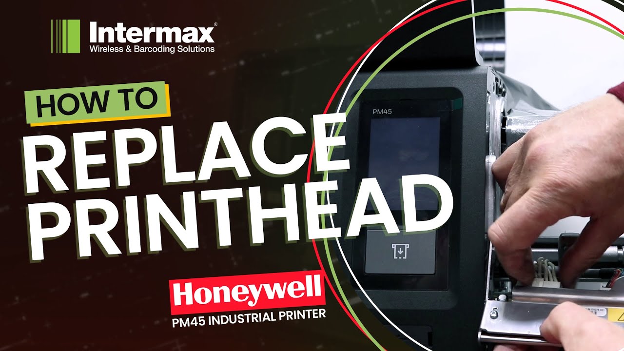 Honeywell PM45 How-To: Replace Printhead | Intermax
