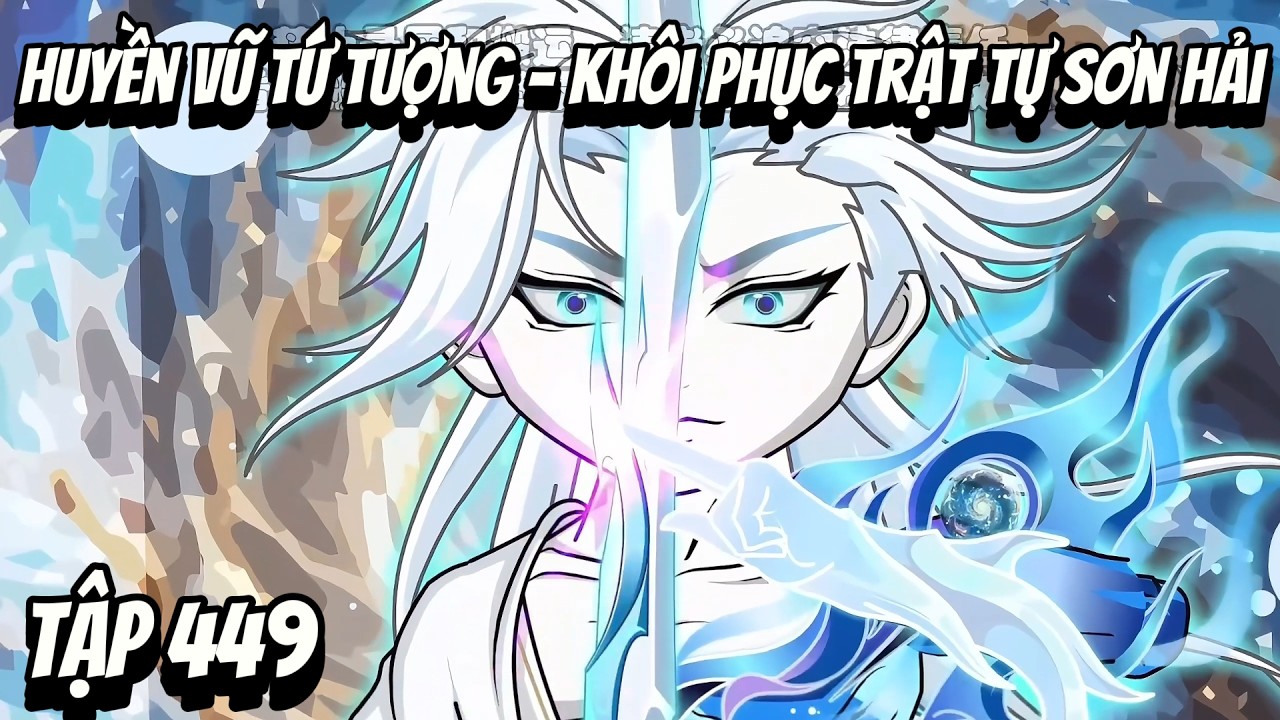 Tập 449 | Huyền Vũ Tứ Tượng - Khôi Phục Trật Tự Sơn Hải | HV Vietsub