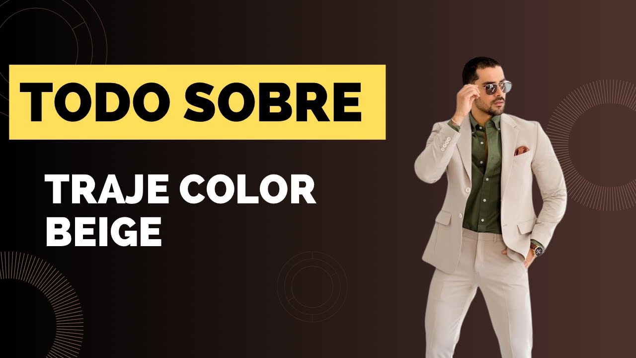 Cómo Combinar un Traje Beige: Elegancia y Versatilidad en tu Look | Consejos de Moda Masculina