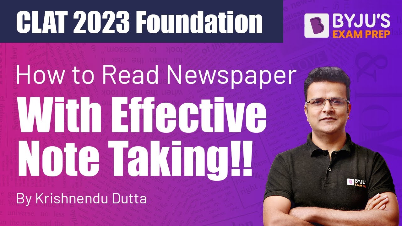 How to Read Newspaper Effectively | CLAT 2023 Foundation | Krishnendu Dutta | BYJU&rsquo;S Exam Prep