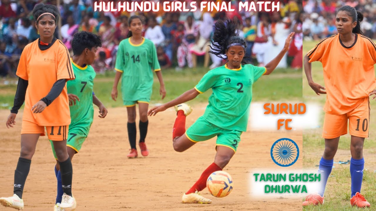 Girls Final Match ||Surud FC 🆚 Tarun Ghosh Dhurwa ||Hulhundu Football Tournament 2023