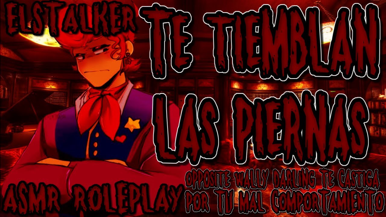 ASMR ROLEPLAY DOMINANTE Opposite Wally Darling Te Castiga POR TU MAL COMPORTAMIENTO Welcome Home