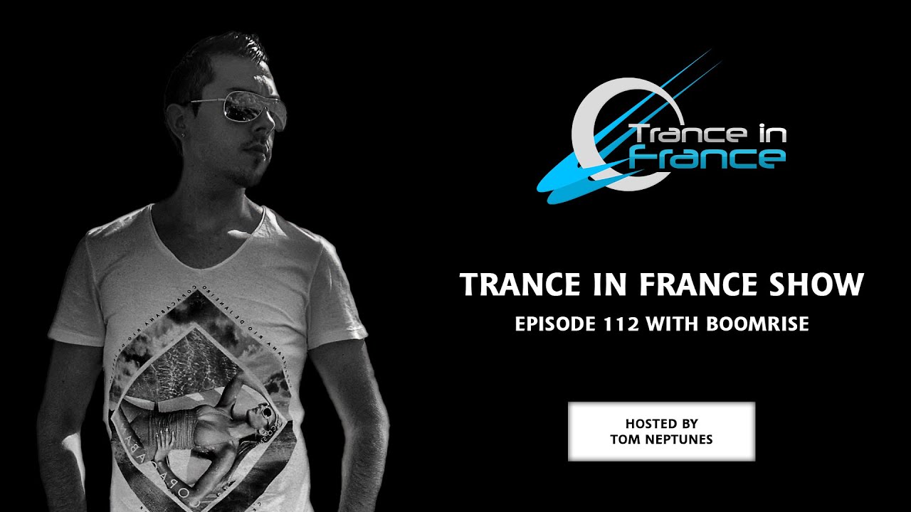 Trance In France Show Episode 112 &mdash; BoomriSe (2009)