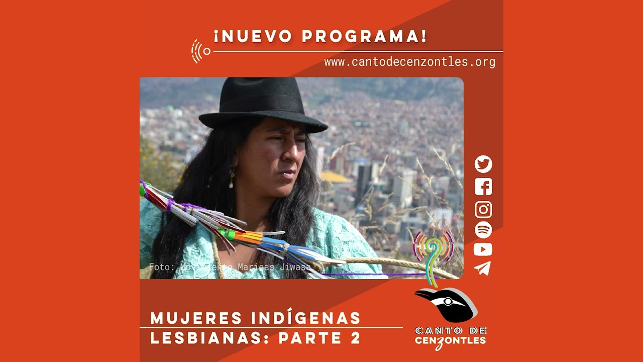 Mujeres indígenas lesbianas. Parte 2 - Canto de Cenzontles #59