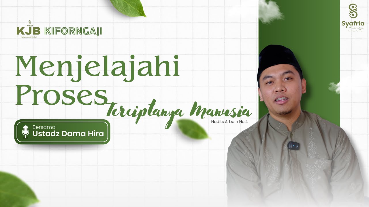 Menjelajahi Proses Terciptanya Manusia Hadits Arbain No.4 Ustadz Dama Hira