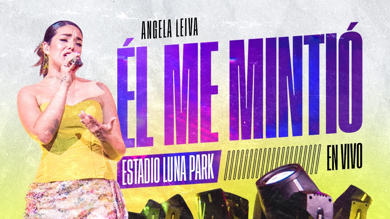 Angela Leiva - Él me mintió (ESTADIO LUNA PARK EN VIVO)