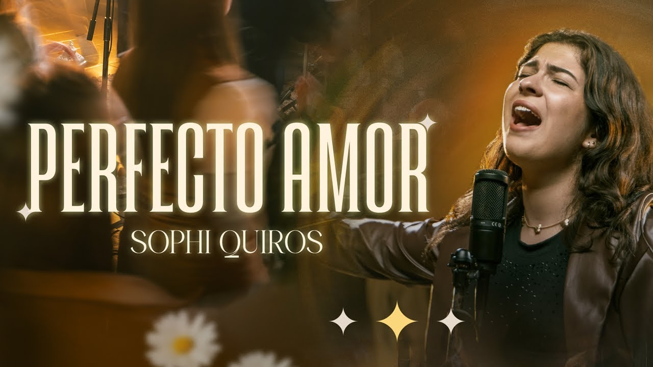 Perfecto amor  - Sophi Quiros (Video oficial)