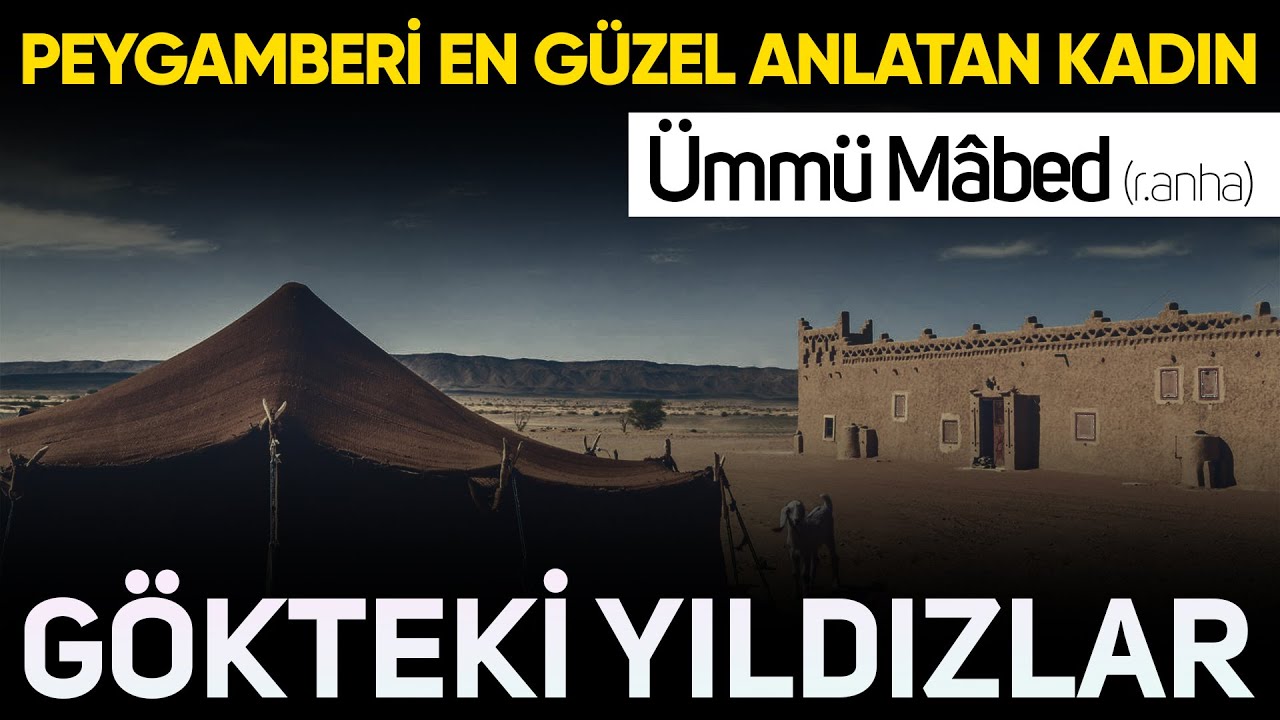 Ümmü Mabed (r.anha) | GÖKTEKİ YILDIZLAR
