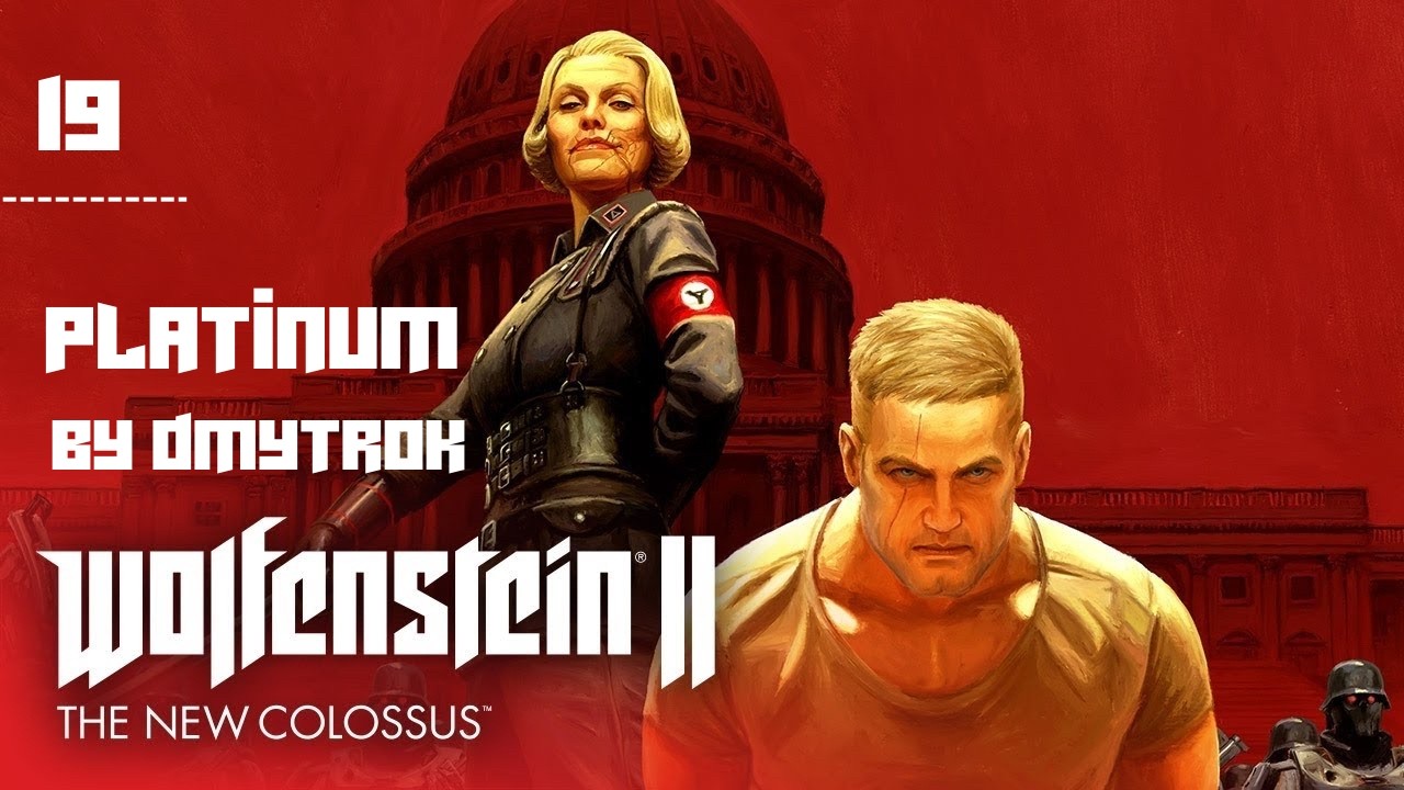 Wolfenstein: the New Colossus. Platinum. 19