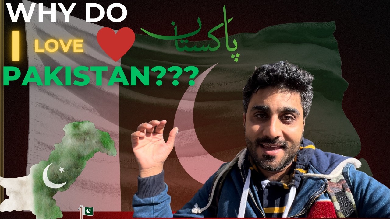 Why Do I Love Pakistan
