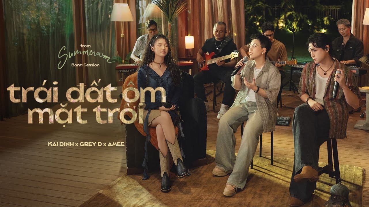Tr&aacute;i đất &ocirc;m Mặt trời - KAI ĐINH x GREY D x AMEE | from &lsquo;SUMMEROOM&rsquo; Band Session