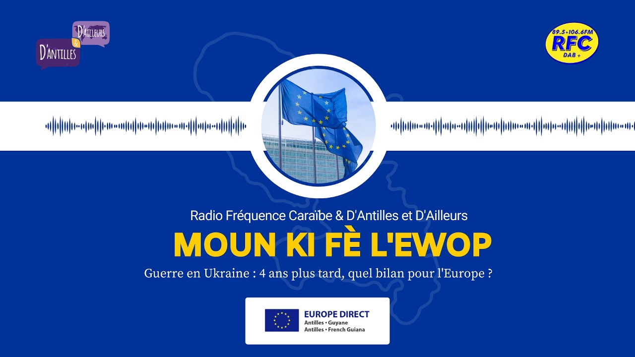 Moun ki fè l'Ewop - Guerre en Ukraine : 4 ans plus tard, quel bilan pour l'Europe ? - Mars 2026