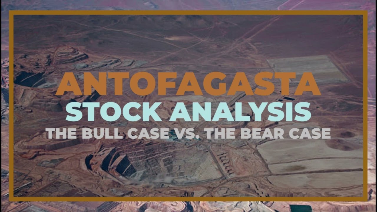 Antofagasta Stock Analysis - The Bull Case vs. The Bear Case