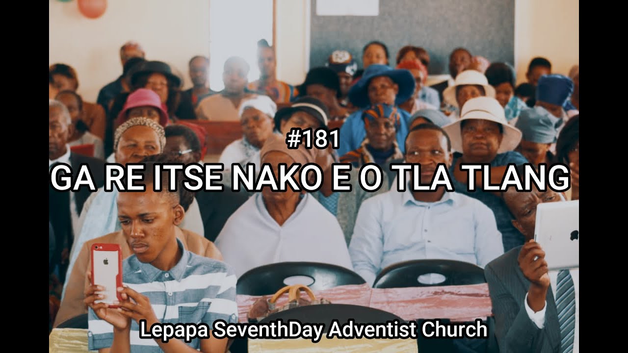 Ga Re Itse Nako E O Tla Tlang
