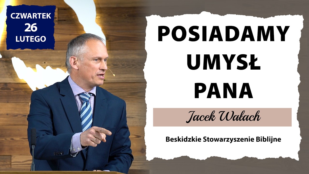26.02.2026 – Jacek Wałach – Posiadamy umysł Pana