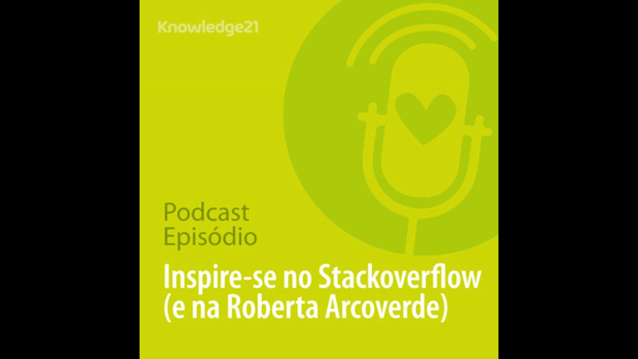 Ep. 32 - Inspire-se no Stack Overflow e na Roberta Arcoverde