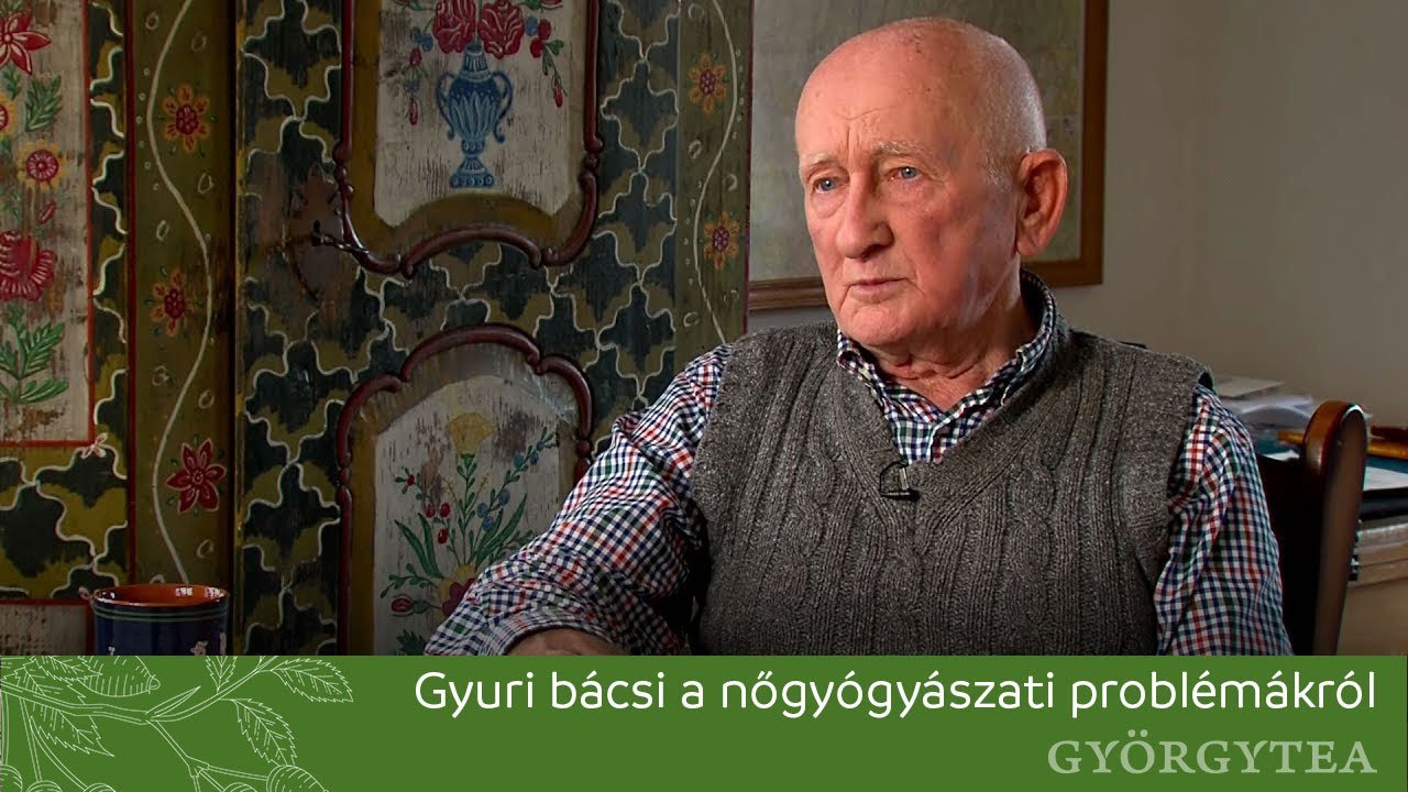 Gyuri bácsi a nőgyógyászati problémákról