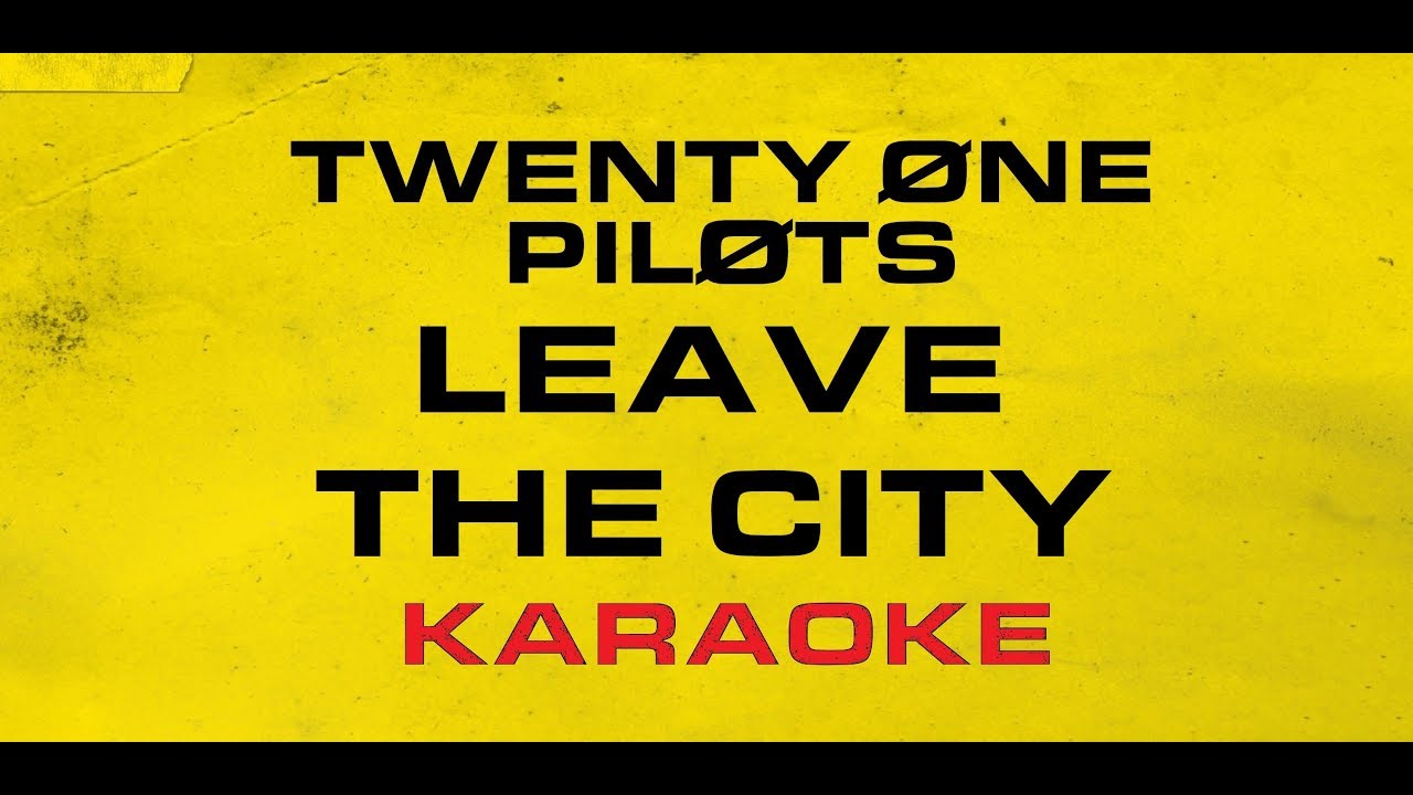 Twenty One Pilots - Leave The City (Karaoke)