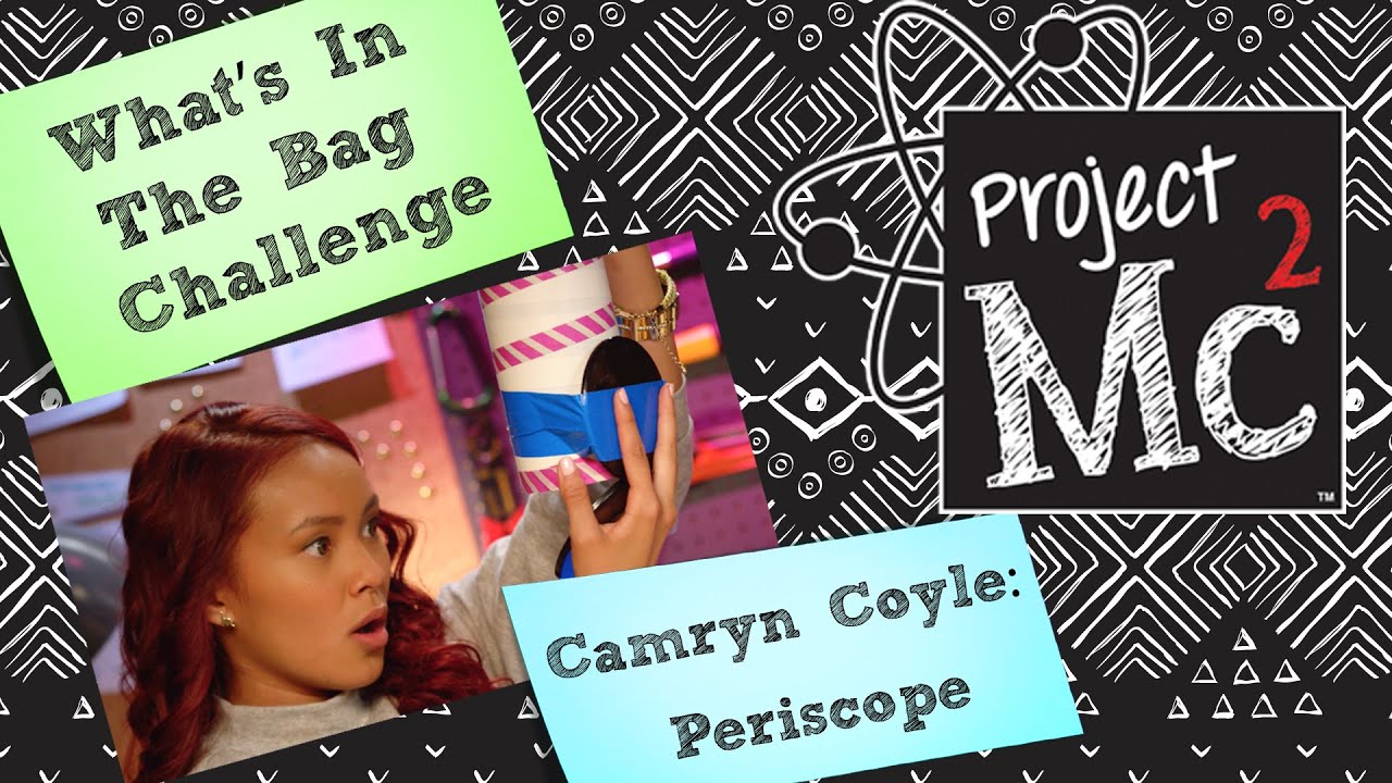 Project Mc² | What’s In the Bag Challenge with Camryn Coyle: Periscope