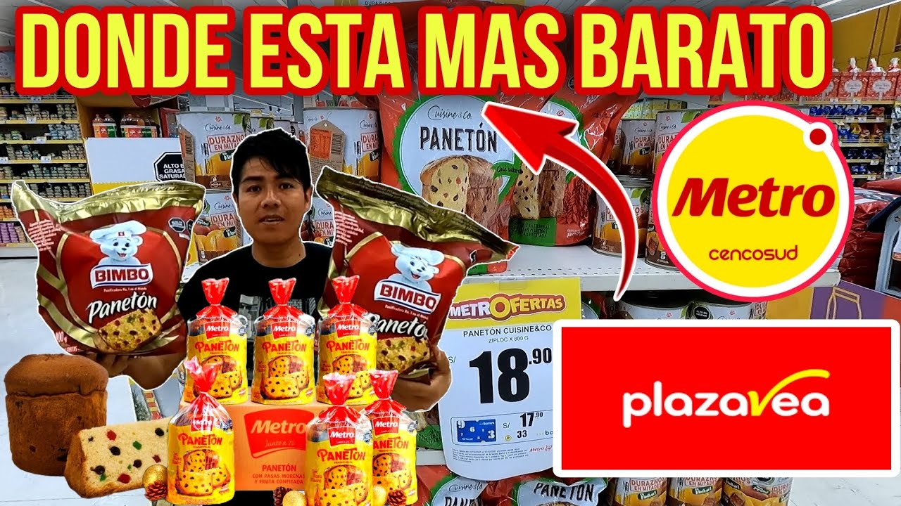 QUIEN VENDE  MAS BARATO LOS PANETONES?? / PLAZA VEA O  SUPERMERCADOS METRO