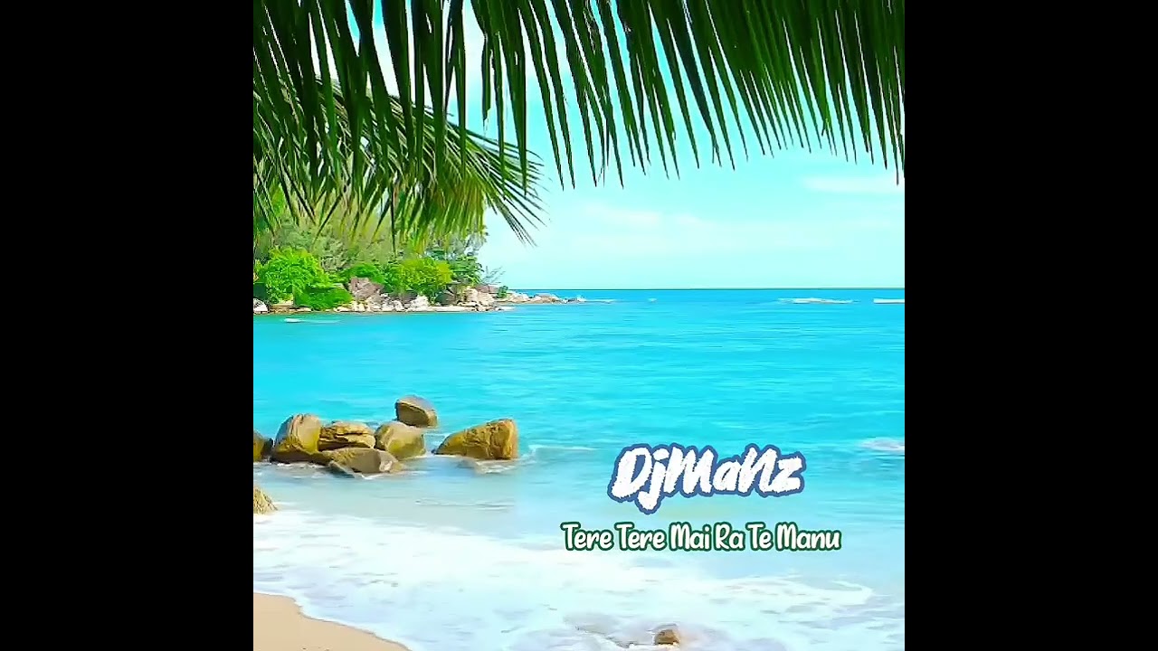 DjMaNz - Tere Tere Mai Ra Te Manu
