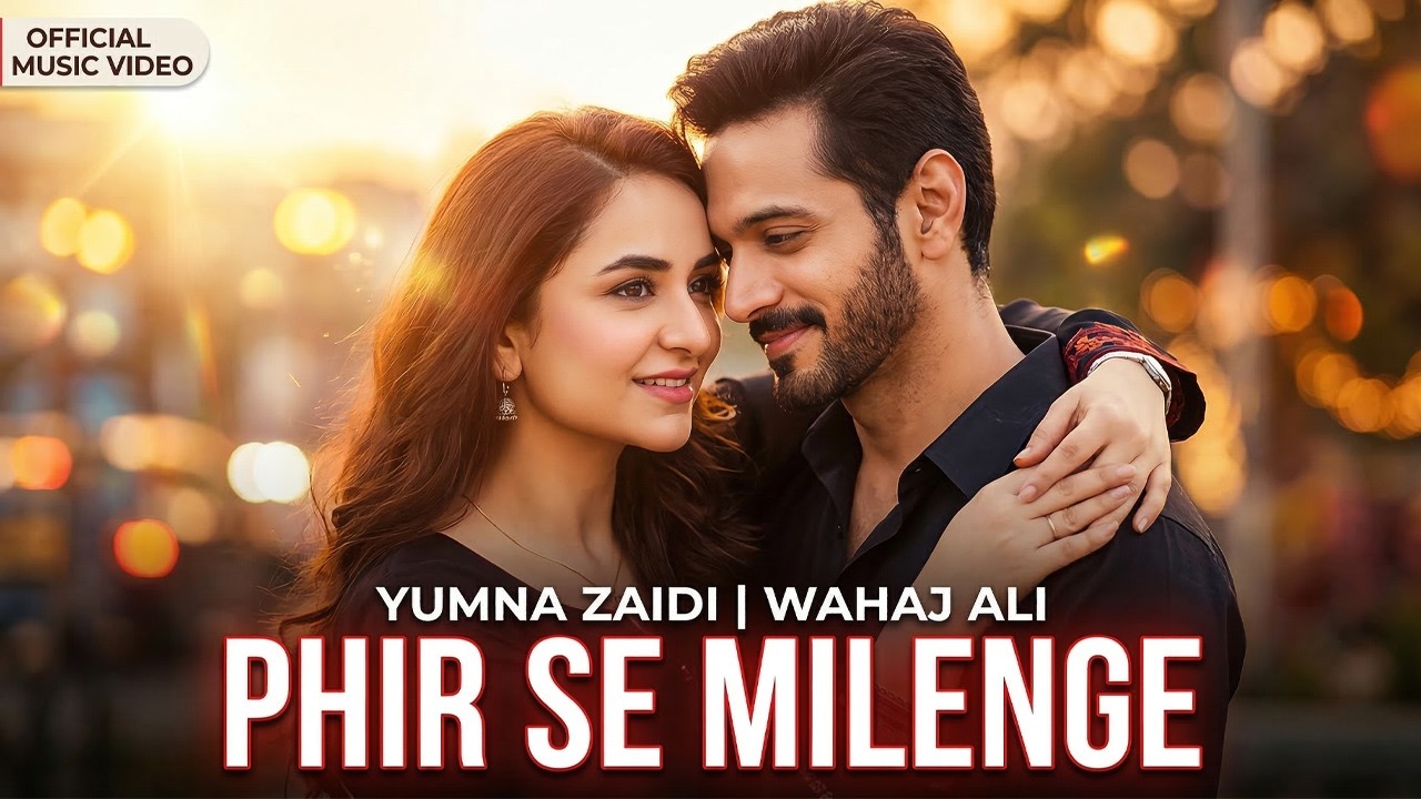 YumHaj is Back! Phir Se Milenge | Wahaj Ali & Yumna Zaidi | The Ultimate Love Story 