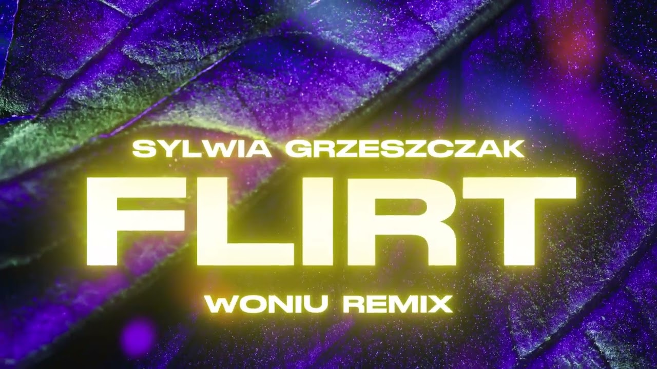 Sylwia Grzeszczak - Flirt (WONIU REMIX)