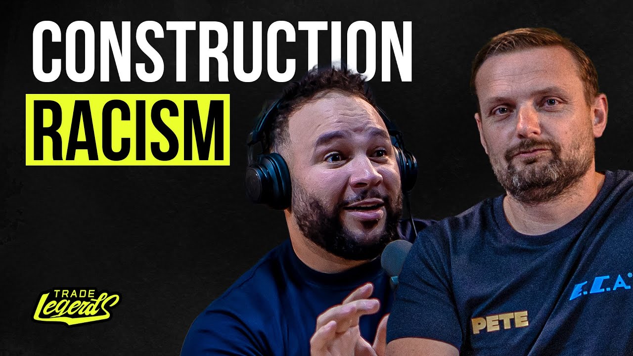 Dealing with RACISM in Construction  | Trade Legends PODCAST | 043