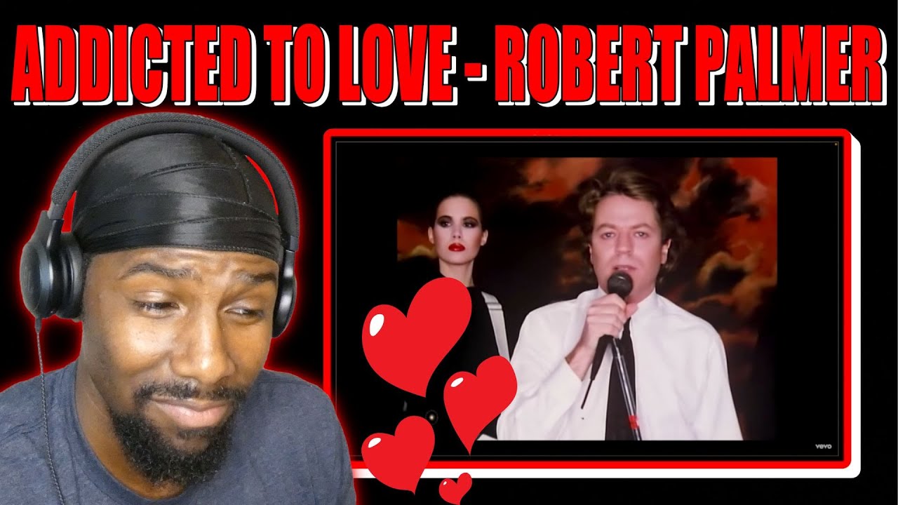 Addicted To Love - Robert Palmer (Reaction)