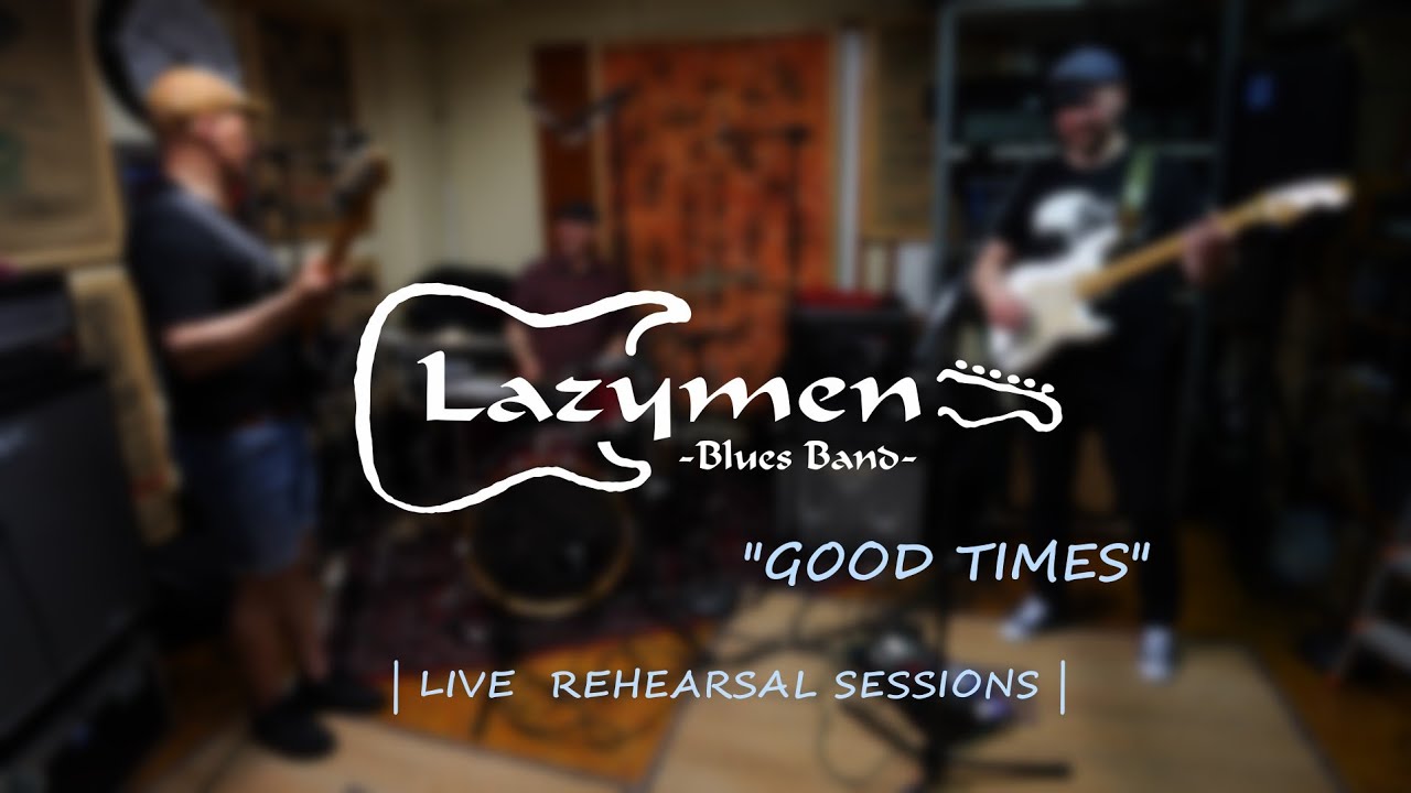 Lazymen Blues Band - "Good Times" - Live rehearsal sessions